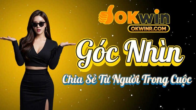 Tuyển Dụng Okwin - Góc Nhìn Nhân Viên – Chia Sẻ Từ Người Trong Cuộc