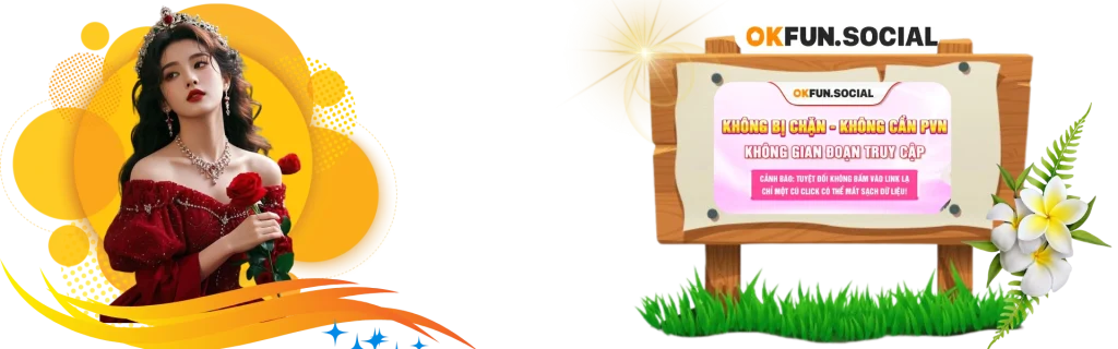 OKFUN – Nền Tảng Giải Trí & Kết Nối Cộng Đồng Toàn Diện